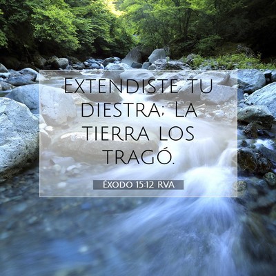 Picture 07 - Éxodo 15:12 RVA - Extendiste tu diestra; La tierra los - Bible Verse Picture