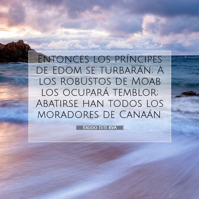 Picture 07 - Éxodo 15:15 RVA - Entonces los príncipes de Edom se turbarán; A - Bible Verse Picture