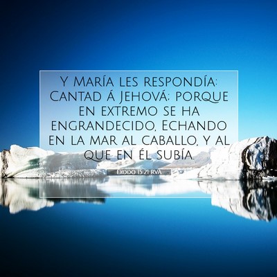 Picture 07 - Éxodo 15:21 RVA - Y María les respondía: Cantad á Jehová; - Bible Verse Picture