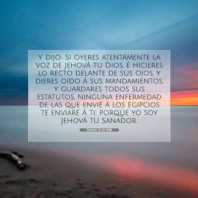 Picture 07 - Éxodo 15:26 RVA - Y dijo: Si oyeres atentamente la voz de Jehová - Bible Verse Picture