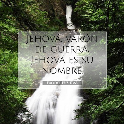 Picture 07 - Éxodo 15:3 RVA - Jehová, varón de guerra; Jehová es su - Bible Verse Picture