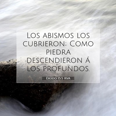 Picture 07 - Éxodo 15:5 RVA - Los abismos los cubrieron; Como piedra - Bible Verse Picture