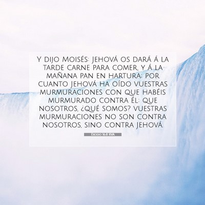 Picture 07 - Éxodo 16:8 RVA - Y dijo Moisés: Jehová os dará á la tarde - Bible Verse Picture