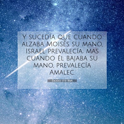 Picture 07 - Éxodo 17:11 RVA - Y sucedía que cuando alzaba Moisés su mano, - Bible Verse Picture