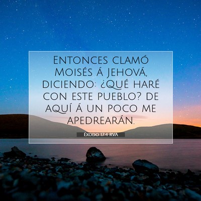 Picture 07 - Éxodo 17:4 RVA - Entonces clamó Moisés á Jehová, diciendo: - Bible Verse Picture