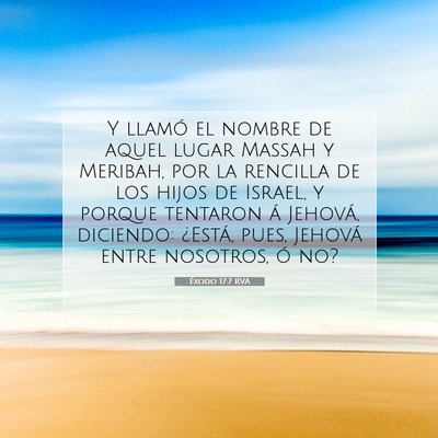 Picture 07 - Éxodo 17:7 RVA - Y llamó el nombre de aquel lugar Massah y - Bible Verse Picture