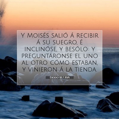 Picture 07 - Éxodo 18:7 RVA - Y Moisés salió á recibir á su suegro, é - Bible Verse Picture