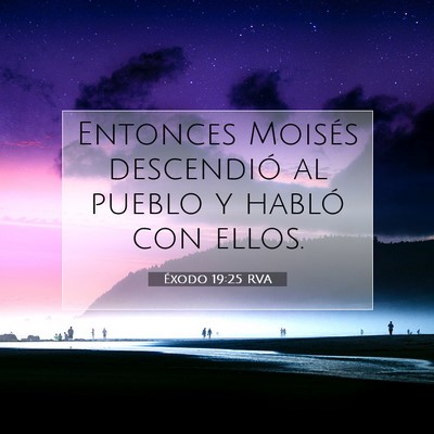 Picture 07 - Éxodo 19:25 RVA - Entonces Moisés descendió al pueblo y habló - Bible Verse Picture