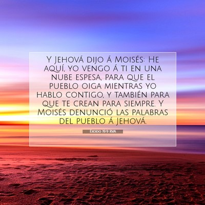 Picture 07 - Éxodo 19:9 RVA - Y Jehová dijo á Moisés: He aquí, yo vengo á - Bible Verse Picture