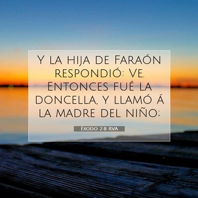 Picture 07 - Éxodo 2:8 RVA - Y la hija de Faraón respondió: Ve. Entonces - Bible Verse Picture