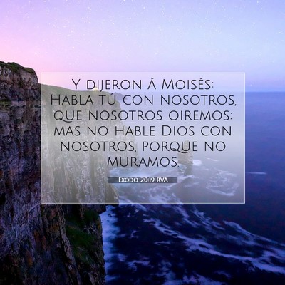Picture 07 - Éxodo 20:19 RVA - Y dijeron á Moisés: Habla tú con nosotros, que - Bible Verse Picture