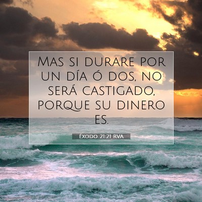 Picture 07 - Éxodo 21:21 RVA - Mas si durare por un día ó dos, no será - Bible Verse Picture