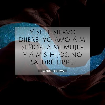 Picture 07 - Éxodo 21:5 RVA - Y si el siervo dijere: Yo amo á mi señor, á mi - Bible Verse Picture