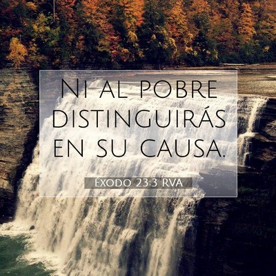 Picture 07 - Éxodo 23:3 RVA - Ni al pobre distinguirás en su - Bible Verse Picture
