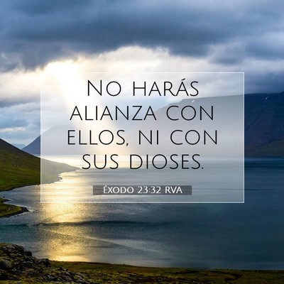 Picture 07 - Éxodo 23:32 RVA - No harás alianza con ellos, ni con sus - Bible Verse Picture