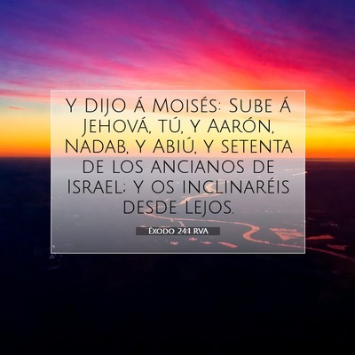 Picture 07 - Éxodo 24:1 RVA - Y DIJO á Moisés: Sube á Jehová, tú, y - Bible Verse Picture