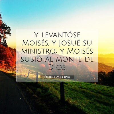 Picture 07 - Éxodo 24:13 RVA - Y levantóse Moisés, y Josué su ministro; y - Bible Verse Picture