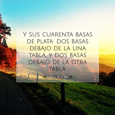 Picture 07 - Éxodo 26:21 RVA - Y sus cuarenta basas de plata: dos basas debajo - Bible Verse Picture