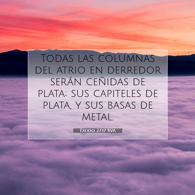 Picture 07 - Éxodo 27:17 RVA - Todas las columnas del atrio en derredor serán - Bible Verse Picture