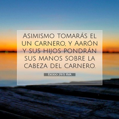 Picture 07 - Éxodo 29:15 RVA - Asimismo tomarás el un carnero, y Aarón y sus - Bible Verse Picture