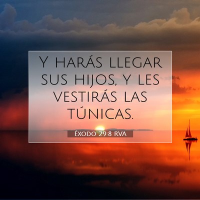 Picture 07 - Éxodo 29:8 RVA - Y harás llegar sus hijos, y les vestirás las - Bible Verse Picture