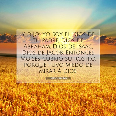 Picture 07 - Éxodo 3:6 RVA - Y dijo: Yo soy el Dios de tu padre, Dios de - Bible Verse Picture