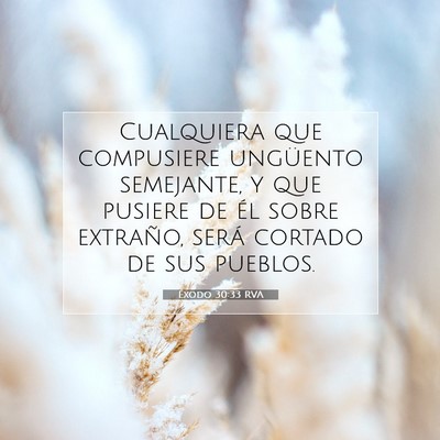 Picture 07 - Éxodo 30:33 RVA - Cualquiera que compusiere ungüento semejante, y - Bible Verse Picture