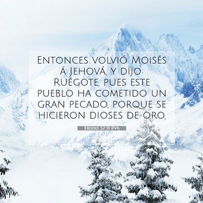Picture 07 - Éxodo 32:31 RVA - Entonces volvió Moisés á Jehová, y dijo: - Bible Verse Picture