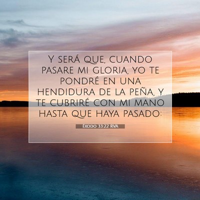 Picture 07 - Éxodo 33:22 RVA - Y será que, cuando pasare mi gloria, yo te - Bible Verse Picture