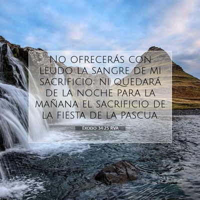 Picture 07 - Éxodo 34:25 RVA - No ofrecerás con leudo la sangre de mi - Bible Verse Picture