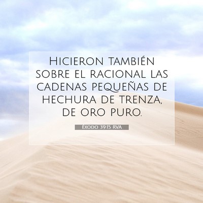 Picture 07 - Éxodo 39:15 RVA - Hicieron también sobre el racional las cadenas - Bible Verse Picture