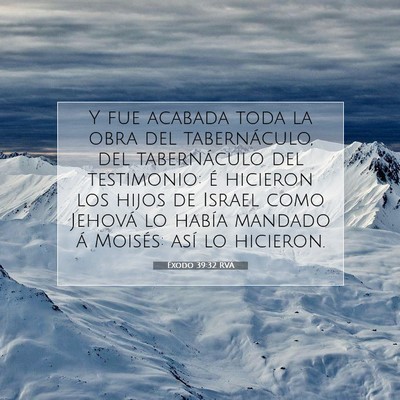 Picture 07 - Éxodo 39:32 RVA - Y fue acabada toda la obra del tabernáculo, del - Bible Verse Picture