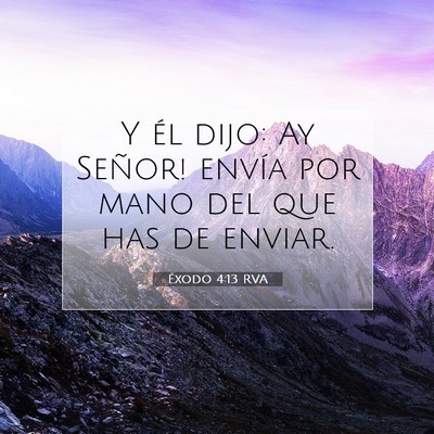 Picture 07 - Éxodo 4:13 RVA - Y él dijo: ­Ay Señor! envía por mano del que - Bible Verse Picture