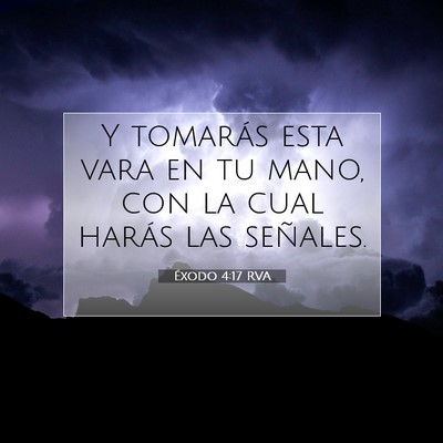 Picture 07 - Éxodo 4:17 RVA - Y tomarás esta vara en tu mano, con la cual - Bible Verse Picture