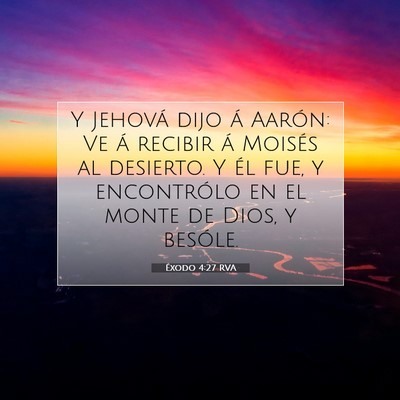 Picture 07 - Éxodo 4:27 RVA - Y Jehová dijo á Aarón: Ve á recibir á - Bible Verse Picture