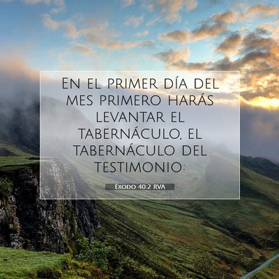 Picture 07 - Éxodo 40:2 RVA - En el primer día del mes primero harás levantar - Bible Verse Picture