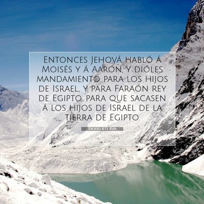 Picture 07 - Éxodo 6:13 RVA - Entonces Jehová habló á Moisés y á Aarón, y - Bible Verse Picture
