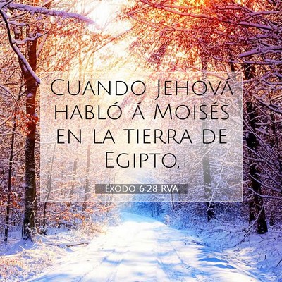 Picture 07 - Éxodo 6:28 RVA - Cuando Jehová habló á Moisés en la tierra de - Bible Verse Picture