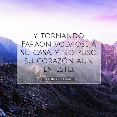 Picture 07 - Éxodo 7:23 RVA - Y tornando Faraón volvióse á su casa, y no - Bible Verse Picture