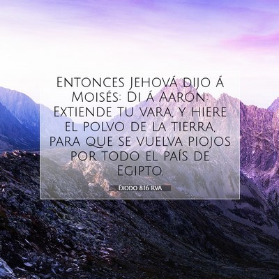 Picture 07 - Éxodo 8:16 RVA - Entonces Jehová dijo á Moisés: Di á Aarón: - Bible Verse Picture