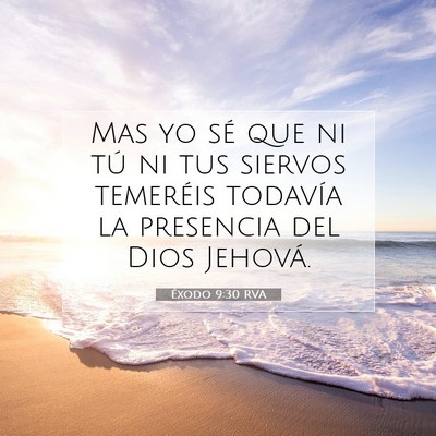 Picture 07 - Éxodo 9:30 RVA - Mas yo sé que ni tú ni tus siervos temeréis - Bible Verse Picture