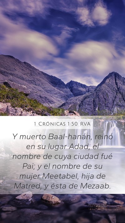 1 Crónicas 1:50 RVA Mobile Phone Wallpaper - Y muerto Baal-hanán, reinó en su lugar Adad, el - Mobile Bible Verse Wallpaper