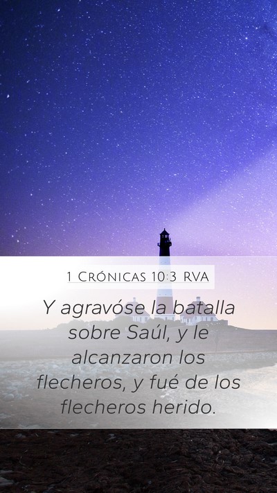 1 Crónicas 10:3 RVA Mobile Phone Wallpaper - Y agravóse la batalla sobre Saúl, y le - Mobile Bible Verse Wallpaper