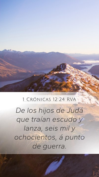 1 Crónicas 12:24 RVA Mobile Phone Wallpaper - De los hijos de Judá que traían escudo y lanza, - Mobile Bible Verse Wallpaper