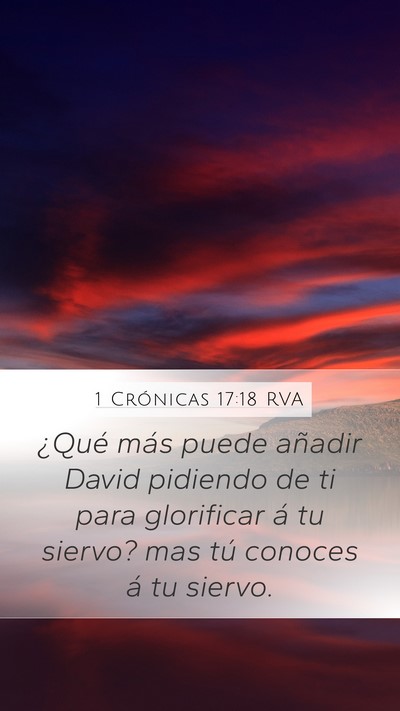 1 Crónicas 17:18 RVA Mobile Phone Wallpaper - ¿Qué más puede añadir David pidiendo de ti - Mobile Bible Verse Wallpaper