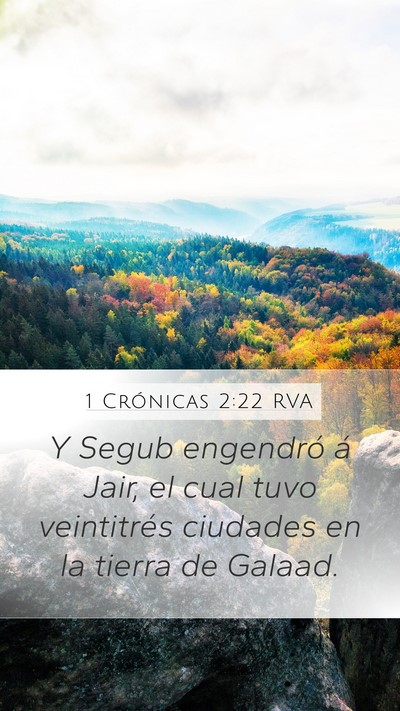 1 Crónicas 2:22 RVA Mobile Phone Wallpaper - Y Segub engendró á Jair, el cual tuvo - Mobile Bible Verse Wallpaper