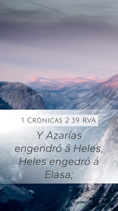 1 Crónicas 2:39 RVA Mobile Phone Wallpaper - Y Azarías engendró á Heles, Heles engedró á - Mobile Bible Verse Wallpaper
