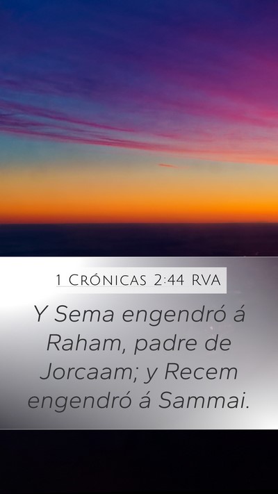 1 Crónicas 2:44 RVA Mobile Phone Wallpaper - Y Sema engendró á Raham, padre de Jorcaam; y - Mobile Bible Verse Wallpaper