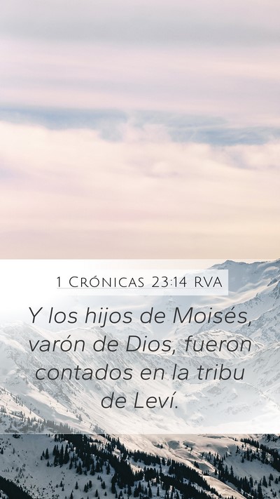 1 Crónicas 23:14 RVA Mobile Phone Wallpaper - Y los hijos de Moisés, varón de Dios, fueron - Mobile Bible Verse Wallpaper