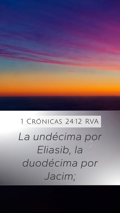 1 Crónicas 24:12 RVA Mobile Phone Wallpaper - La undécima por Eliasib, la duodécima por - Mobile Bible Verse Wallpaper